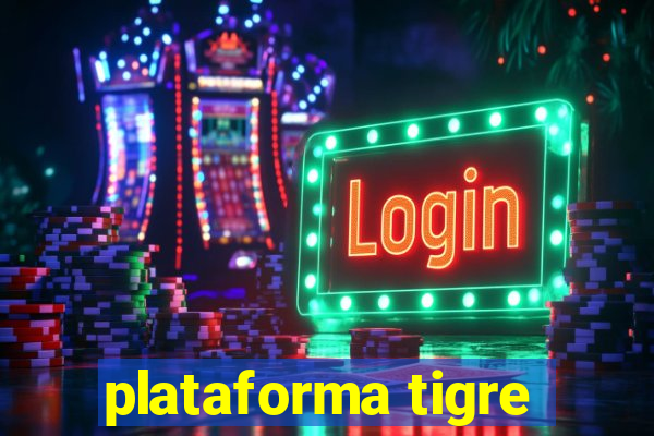 plataforma tigre